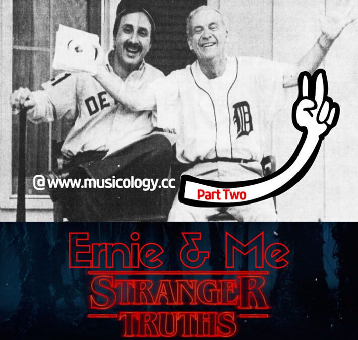 STRANGER TRUTHS: ERNIE HARWELL INTERVIEW & ME PT 2