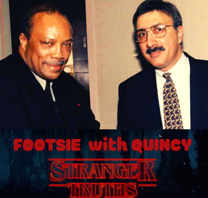 STRANGER TRUTHS: FOOTSIE WITH QUINCY JONES