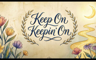 A Message of Hope: “Keep On Keepin’ On”
